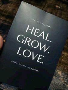HEAL GROW LOVE ( WORDS TO HELP YOU BECOME )