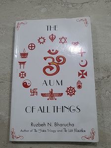 The Aum Of All Things By Ruzbeh N. Bharucha