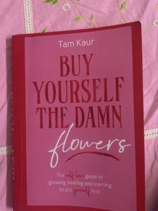 Buy Yourself The Damn Flowers By Tam Kaur