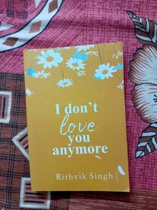 I Don&#39;t Love You Anymore