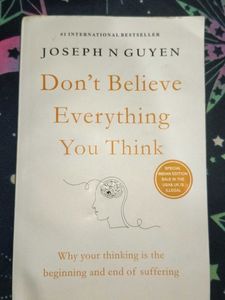 DON'T BELIEVE EVERYTHING YOU THINK