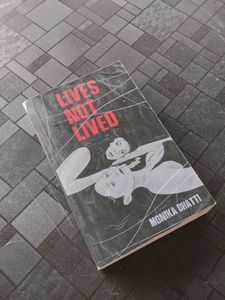 Lives Not Lived by Monika Bhatti