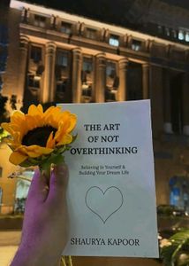 THE ART OF NOT OVERTHINKING