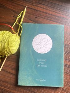 Yesterday I Was the Moon