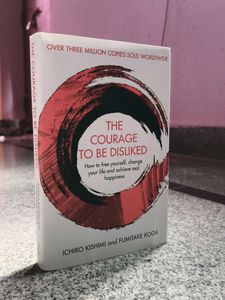 The Courage To Be Disliked