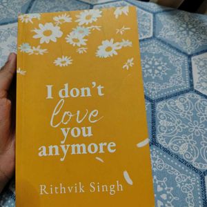 I Don&#39;t Love You Anymore
