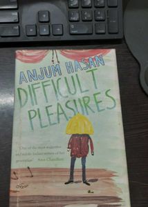 Difficult Pleasures By Anjum Hasan