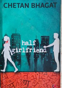 Chetan Bhagat Novels- Half Girlfriend &amp; Two states