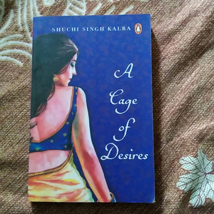 A cage of desires by Suchi Singh Kalra