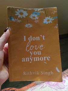 "I Don't Love You Anymore" by Rithvik Singh
