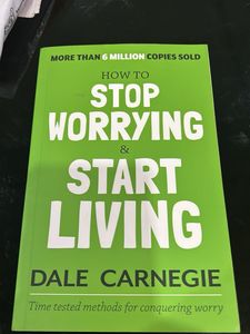 “How To Stop Worrying &amp; Start Living “