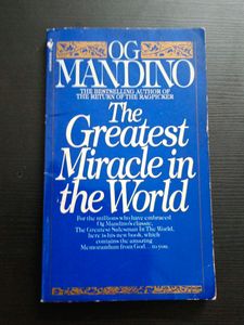 The Greatest Miracle inthe World By Og Mandino