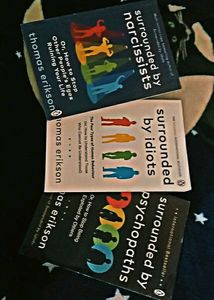 SURROUNDED BY IDIOTS,PSYCHOPATHS AND NARCISSISTS