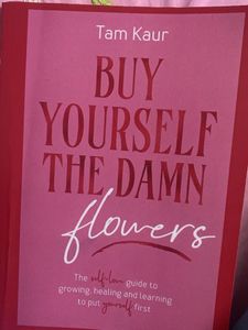 Buy Yourself The Damn Flowers By Tam Kaur