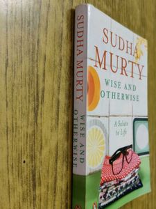 SUDHA MURTY- Wise And Otherwise- A Salute To Life