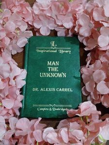 MAN THE UNKNOWN by DR. ALEXIS CARREL