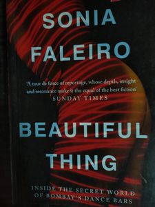 Beautiful Thing by Sonia Faleiro