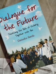 Dialogue For The Future By Daisaku Ikeda