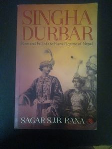 Singha Durbar: Rise And Fall Of The Rana Regime Of Nepal