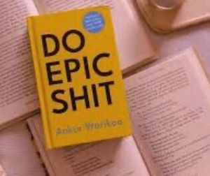 Do Epic s*it by Ankur Warikoo