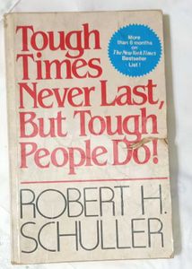 Tough Times Never Last But Toug People Do