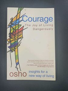 Courage: The Joy of Living Dangerously