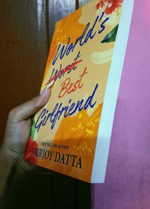 World&#39;s Worst Best Girlfriend By Durjoy Dutta