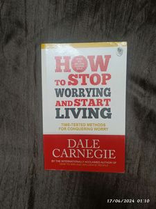 How To Stop Worrying And Start Living