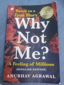 WHY NOT ME ?  By Anubhav Agarwal