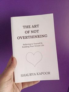The Art Of Not Overthinking