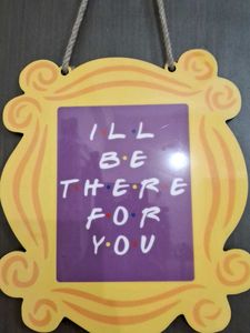 “I’ll Be There for You” Door Frame Hanging Decor