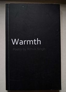 &#34;Warmth&#34; Poetry by Rithvik Singh