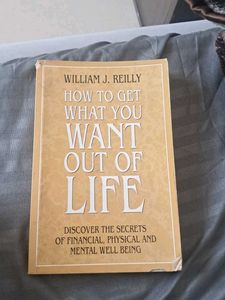 How to Get What You Want Out of Life