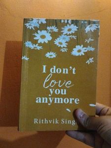 I Don't Love You Anymore By Rithvik Singh
