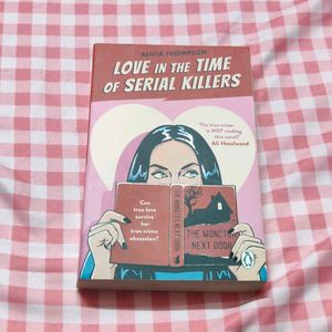 Love in the Time of Serial Killers by Alicia T.