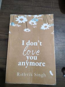 I don&#39;t love you anymore by rithvik singh