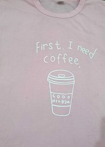 Pink &#34;First, I need coffee&#34; T- Shirt