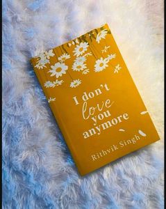 I Don&#39;t Love You Anymore by Rithvik Singh