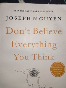 DON&#39;T BELIEVE EVERYTHING YOU THINK