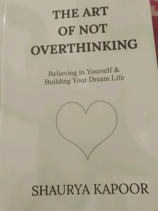 The Art Of Not Overthinking