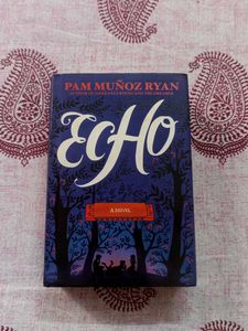 Echo - Pam Munoz Ryan Novel