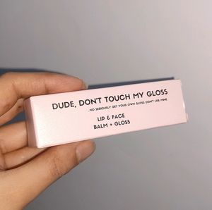 Dude Don&#39;t Touch My Gloss! | Full Sized