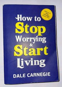 How To Stop Worrying And Start Living By Dale Carn