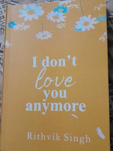 I Don&#39;t Love You Anymore