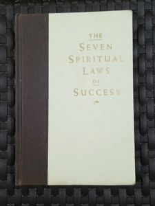 The Seven Spiritual Laws Of Success. By Deepak C