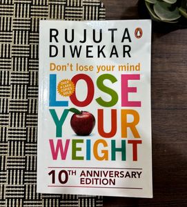 Lose Your Weight by Rujuta Diwekar
