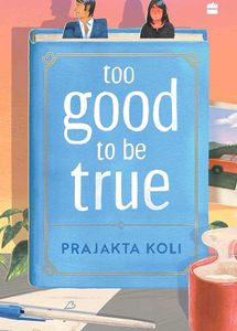 Too Good To Be True By Prajakta Koli