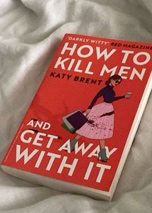 How To Kill Men And Get Away With It By Katy Brent
