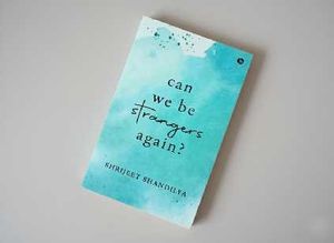 Can We Be Strangers Again?