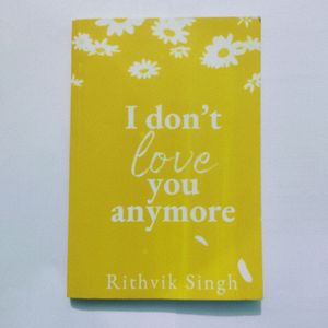 I Don't Love You Anymore By Rithvik Singh 🖤